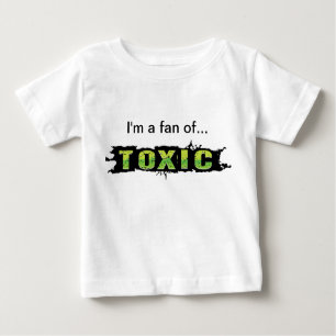 "I'm a fan of Toxic" Baby T-Shirt
