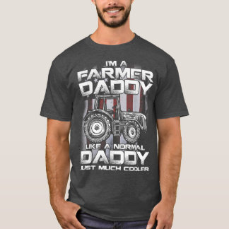 I'm A Farmer Daddy Like A Normal Daddy Just Much C T-Shirt