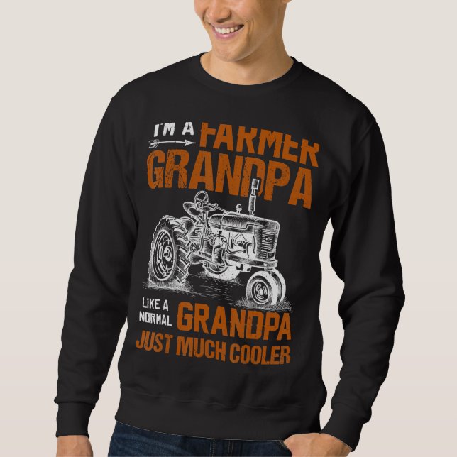 I'm A Farmer Grandpa Tractor Farmer Grandpa Father Sweatshirt (Front)