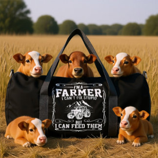I'M A FARMER I CAN'T FIX STUPID BUT I CAN' FEED  DUFFLE BAG