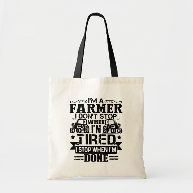 i'm a farmer i don't stop when i'm tired i stop  tote bag (Front)