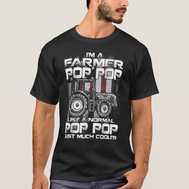 I'm A Farmer Pop Pop Like A Normal Grandpa Just Mu T-Shirt (Front)