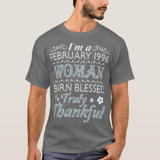 Im A February 1996 Woman Born Blessed Truly Thankf T-Shirt