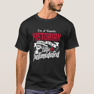 I'm A Female Historian It's Family Historian Team  T-Shirt