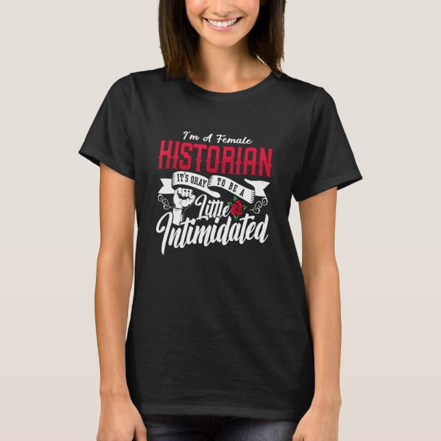I'm A Female Historian It's Family Historian Team  T-Shirt (Front)