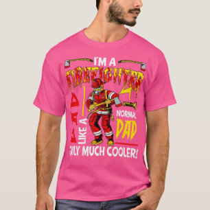 Im A Firefighter Dad Definition Much Cooler Father T-Shirt
