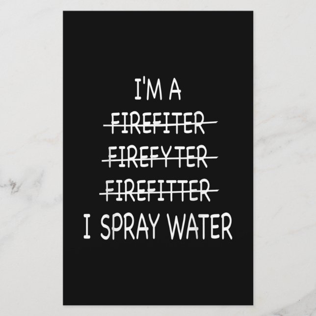 Im A Firefighter Funny Mens I Spray Water Fire Stationery (Front)
