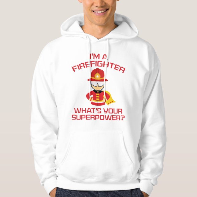 I'm A Firefighter Hoodie (Front)