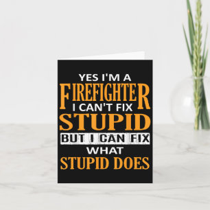 I'm A Firefighter I Can't Fix Stud Funny Firefight Card