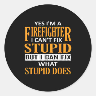 I'm A Firefighter I Can't Fix Stud Funny Firefight Classic Round Sticker