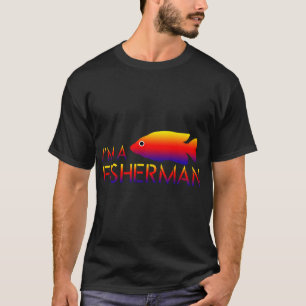 Im A Fisherman T-Shirt