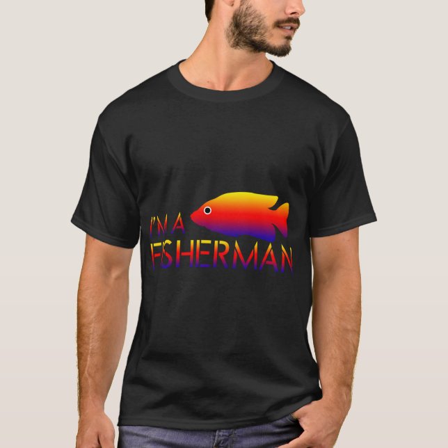 Im A Fisherman T-Shirt (Front)