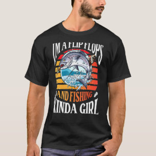 I'm A Flip Flops And Fishing Kinda Girl T-Shirt