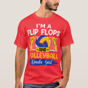 Im a Flip Flops and Volleyball Kinda Girl T-Shirt