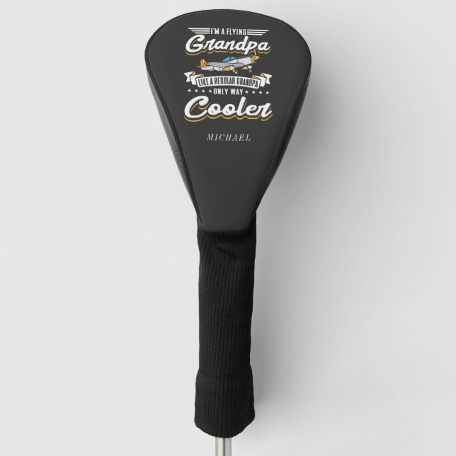 I'm A Flying Aviation Grandpa Only Cooler Custom Golf Head Cover (Front)