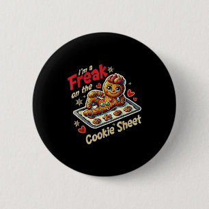 I'm A Freak On The Cookie Sheet 6 Cm Round Badge