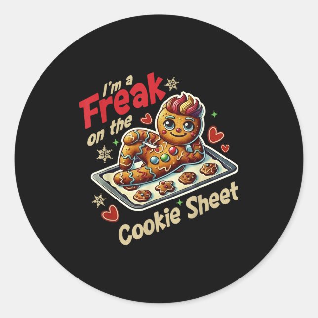 I'm A Freak On The Cookie Sheet  Classic Round Sticker (Front)