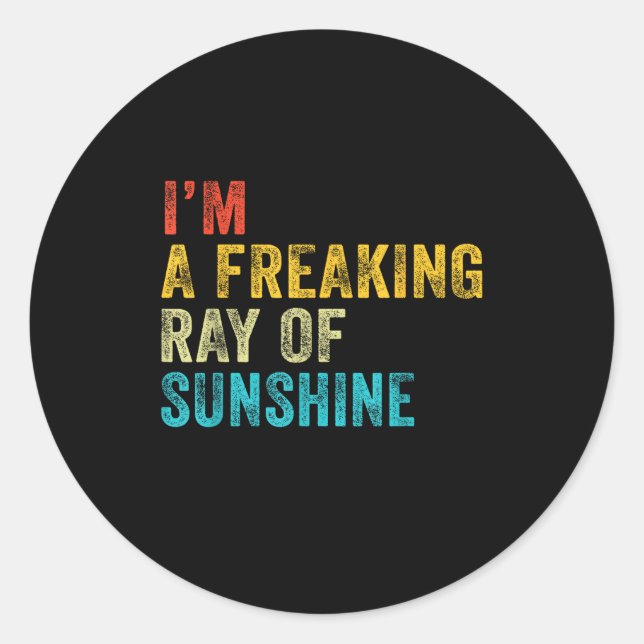 I'm A Freaking Ray Of Sunshine Funny Sarcastic Vin Classic Round Sticker (Front)