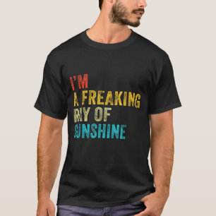 I'm A Freaking Ray Of Sunshine Funny Sarcastic Vin T-Shirt