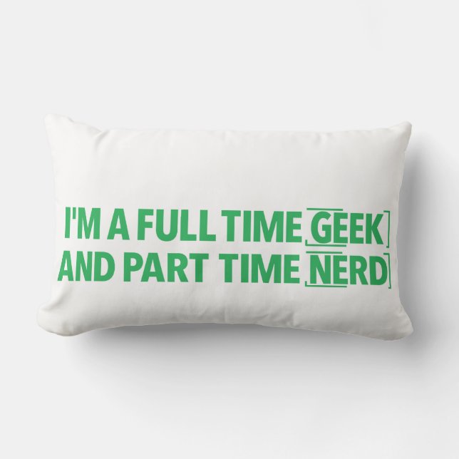 I'm A Full-Time Geek and Part-Time Nerd Pillow (Front)