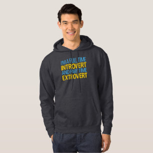 I'm A Full Time Introvert And Part Time Extrovert Hoodie