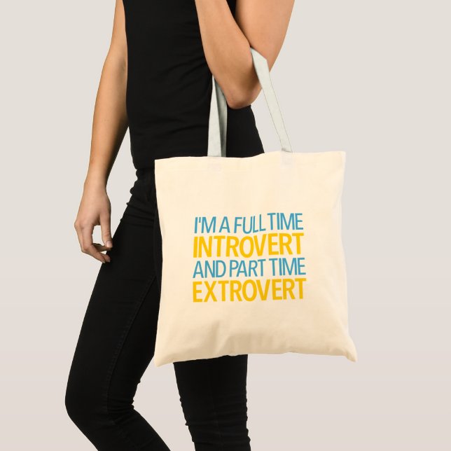 I'm A Full Time Introvert And Part Time Extrovert  Tote Bag (Front (Product))