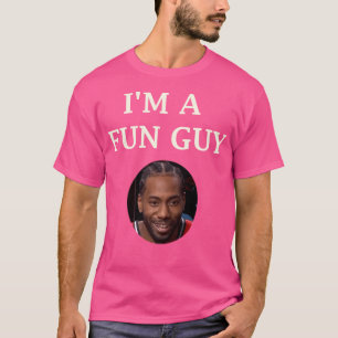 I'M A Fun Guy- Kawhi Leonard Nba T-Shirt
