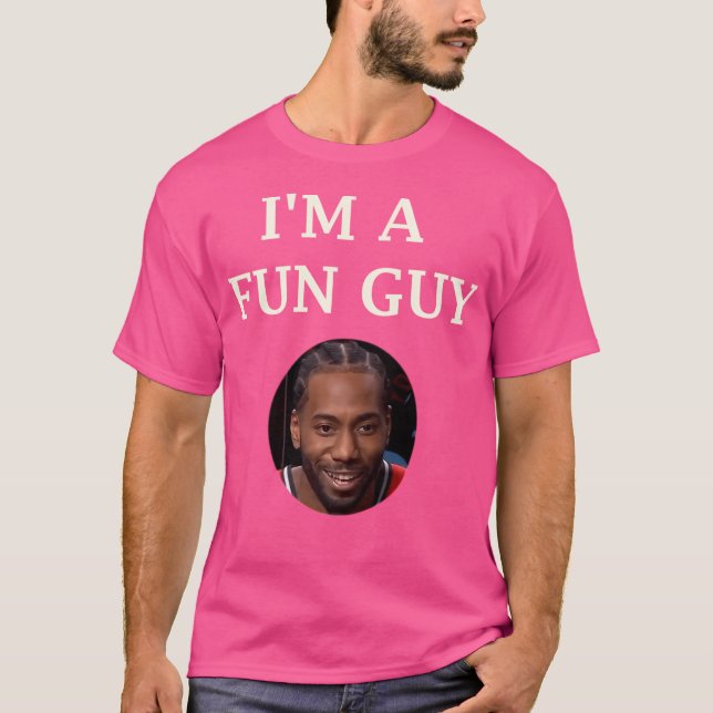 I'M A Fun Guy- Kawhi Leonard Nba T-Shirt (Front)