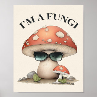 "I'm A Fungi" Cute Mushroom with Sunglasses Poster