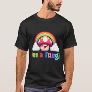 Im A Fungi Fun Guy Funny Colorful Rainbow T-Shirt
