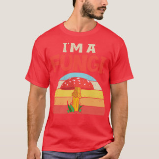 Im A Fungi Mycologist Mushroom Hunter Forest Biolo T-Shirt