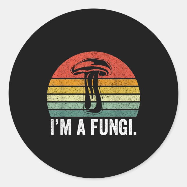 I'm A Fungi Shirt Funny Mushrooms Fun Guy Pun Biol Classic Round Sticker (Front)
