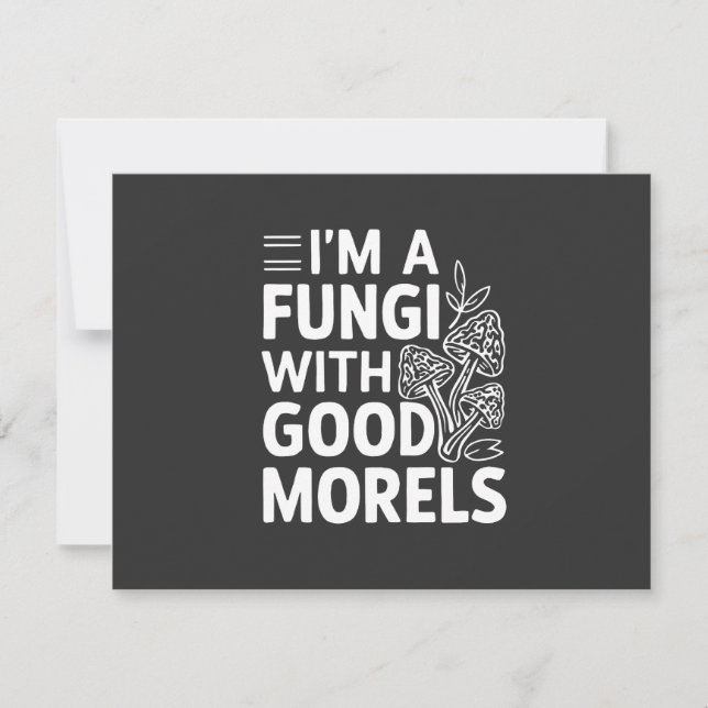 I'm a Fungi With Good Morels Funny Mushrooms Card (Front)