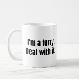 I'm a furry. Deal with it. coffee mug