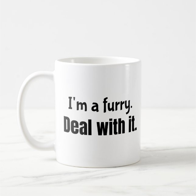 I'm a furry. Deal with it. coffee mug (Left)