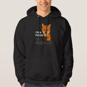 Im A Furry Get Use To It Cute Furry 2 Hoodie