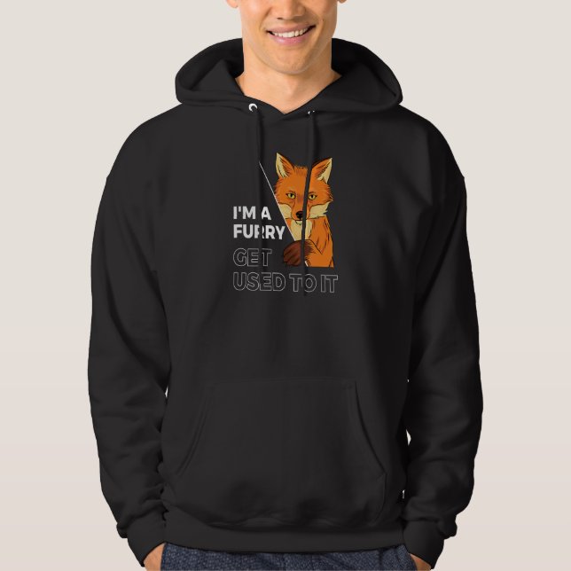 Im A Furry Get Use To It Cute Furry 2 Hoodie (Front)