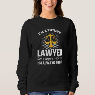 Im A Future Lawyer Law School Student Graduation B Sweatshirt