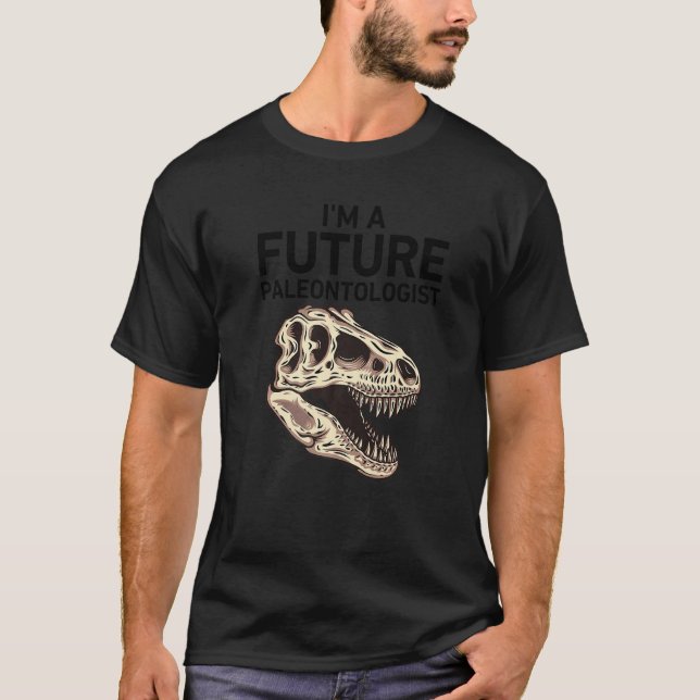 I'm A Future Paleontologist  Dinosaur Fossil Enthu T-Shirt (Front)