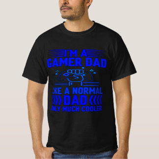Im A Gamer Dad Like A Normal Dad Only Much Cooler T-Shirt