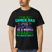 Im A Gamer Dad Like A Normal Dad Only Much Cooler