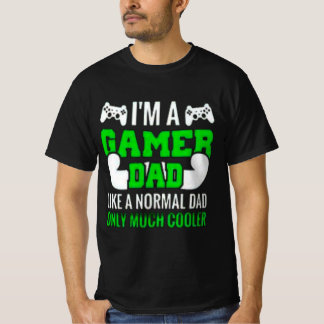 im A Gamer Dad Like A Normal Dad Only Much Cooler T-Shirt