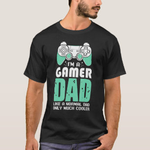 I'm A Gamer Dad Video Games Fan Celebrate Father's T-Shirt