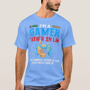 I'm A Gamer Father In Law Funny Only Much Cooler F T-Shirt