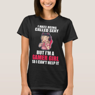 I'm a Gamer Girl so I can't help it Gamer Girl T-Shirt