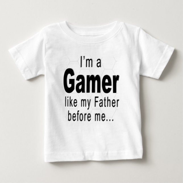 I'm a Gamer like my father before me... Baby T-Shirt (Front)