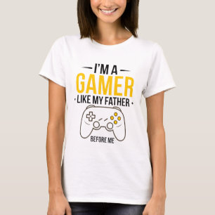 I'm a Gamer Like My Father Funny T-Shirt