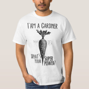I'm a Gardener Funny Gardening Art  T-Shirt