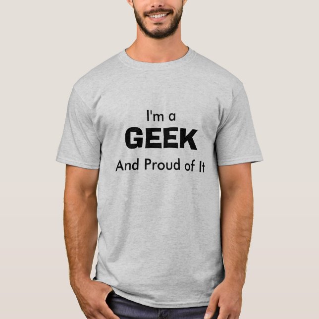 I'm a GEEK T-Shirt (Front)
