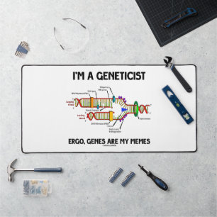 I'm A Geneticist Ergo Genes Are My Memes DNA Desk Mat